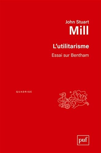 L'utilitarisme. Essai sur Bentham: Textes traduits par Catherine Audard et Patrick Thierry von PUF